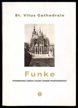 Jaromír Funke: St.Vitus Cathedrale - Pioneering czech avant-garde photography