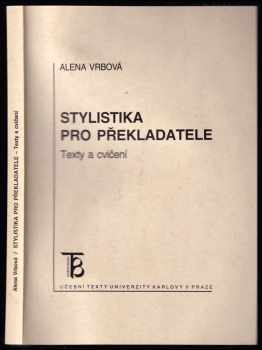 Alena Vrbová: Stylistika pro překladatele : texty a cvičení