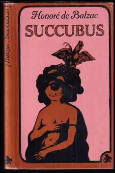 Succubus aneb Běs sviňavý ženský - Honoré de Balzac (1995, Nejmenší Nezávislé Nakladatelství) - ID: 705517