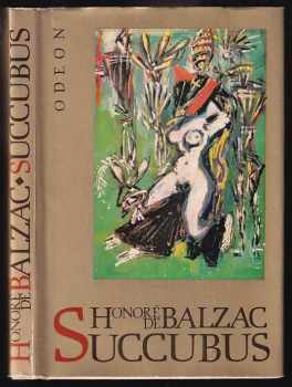 Succubus, aneb, Běs sviňavý ženský - Honoré de Balzac (1976, Odeon) - ID: 54168