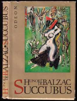 Succubus, aneb, Běs sviňavý ženský - Honoré de Balzac (1976, Odeon) - ID: 597898