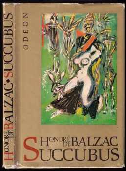 Succubus, aneb, Běs sviňavý ženský - Honoré de Balzac (1976, Odeon) - ID: 710493