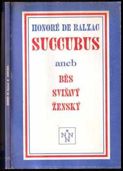 Honoré de Balzac: Succubus, aneb, Běs sviňavý ženský