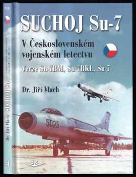 Jiří Vlach: Suchoj Su-7 v Československém vojenském letectvu