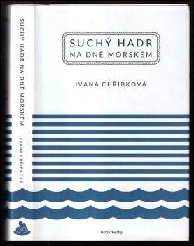 Ivana Chřibková: Suchý hadr na dně mořském