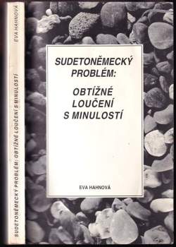 Eva Hahnová: Sudetoněmecký problém: obtížné loučení s minulostí PODPIS EVA HAHNOVÁ