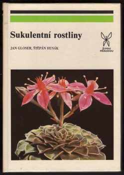 Sukulentní rostliny : přehled všech skupin sukulentů s výjimkou kaktusů - Štěpán Husák, Jan Gloser (1987, Academia) - ID: 688165
