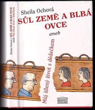 Sůl země a blbá ovce, aneb, Můj šílený život s dědečkem