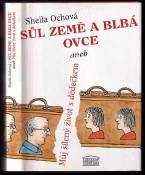 Sheila Ochová: Sůl země a blbá ovce aneb Můj šílený život s dědečkem