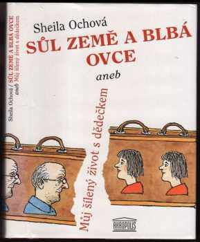 Sůl země a blbá ovce, aneb, Můj šílený život s dědečkem - Sheila Ochová (1995, Akropolis) - ID: 848449