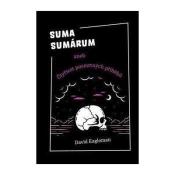 Suma sumárum, aneb, Čtyřicet posmrtných příběhů