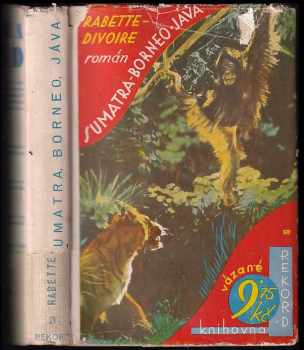 Sumatra, Borneo, Jáva - otrávené manželství - román - Rabette-Divoire (1932, L. Mazáč) - ID: 463618