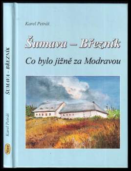 Šumava - Březník : co bylo jižně za Modravou