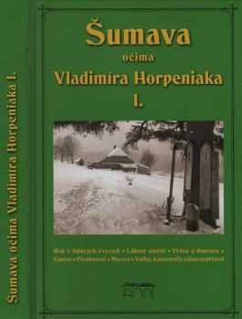 Vladimír Horpeniak: Šumava očima Vladimíra Horpeniaka