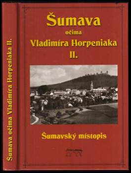 Šumava očima Vladimíra Horpeniaka II