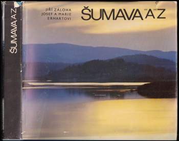 Jiří Záloha: Šumava od A do Z