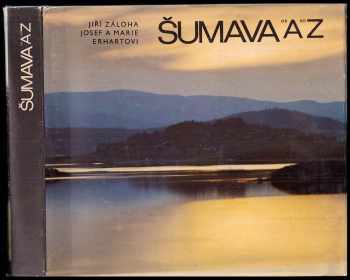 Jiří Záloha: Šumava od A do Z