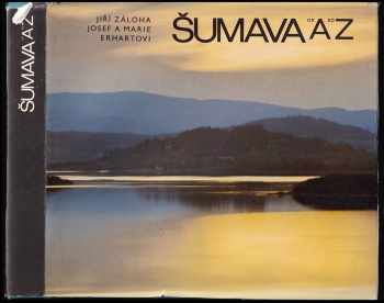 Šumava od A do Z - Jiří Záloha (1984, Jihočeské nakladatelství) - ID: 724720