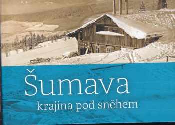 Šumava - krajina pod sněhem