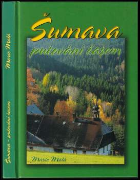 Marie Malá: Šumava - putování časem
