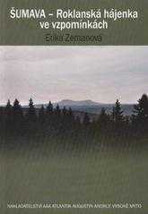 Šumava - Roklanská hájenka ve vzpomínkách