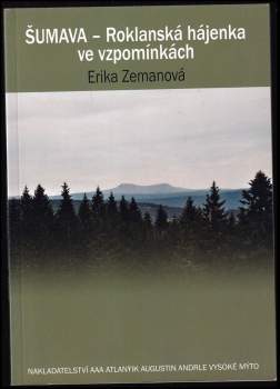 Šumava - Roklanská hájenka ve vzpomínkách