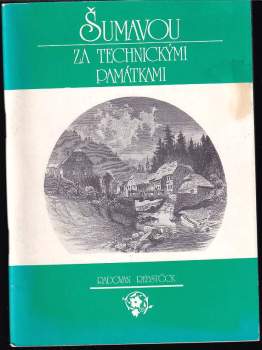 Radovan Rebstöck: Šumavou za technickými památkami