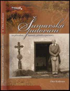 Otto Kaskoun: Šumavská putování za přírodou, historií, přáteli a pacienty