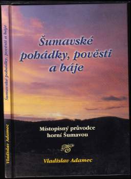 Šumavské pohádky, pověsti a báje