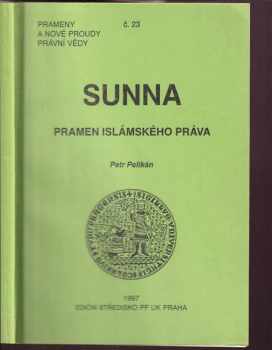 Petr Pelikán: Sunna : pramen islámského práva + DEDIKACE AUTORA