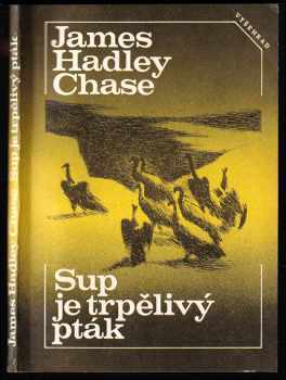 Sup je trpělivý pták - James Hadley Chase (1983, Vyšehrad) - ID: 441688