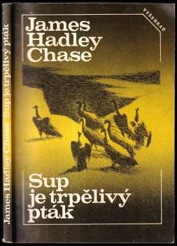 Sup je trpělivý pták - James Hadley Chase (1983, Vyšehrad) - ID: 766205
