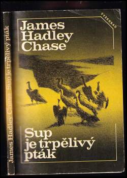 Sup je trpělivý pták - James Hadley Chase (1983, Vyšehrad) - ID: 772797