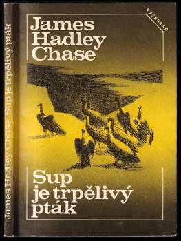 Sup je trpělivý pták - James Hadley Chase (1983, Vyšehrad) - ID: 790997