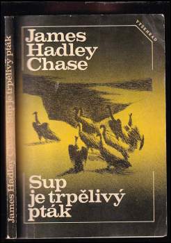 Sup je trpělivý pták - James Hadley Chase (1983, Vyšehrad) - ID: 796819