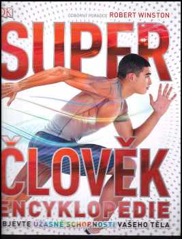 Steve Parker: Super člověk : encyklopedie : objevte, co všechno dokáže vaše tělo