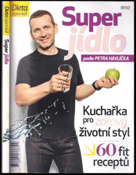 Super jídlo podle Petra Havlíčka