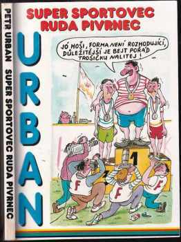 Super sportovec Ruda Pivrnec : námět Ruda Pivrnec, zasloužilý mistr všech sportů - Petr Urban (1996, Jan Kohoutek) - ID: 577105