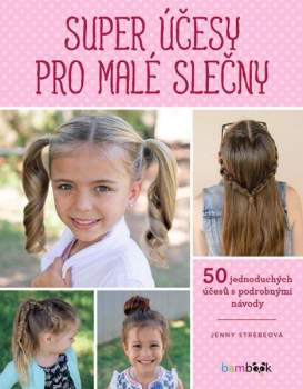 Jenny Strebe: Super účesy pro malé slečny