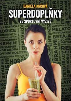 Daniela Krčová: Superdoplňky ve sportovní výživě