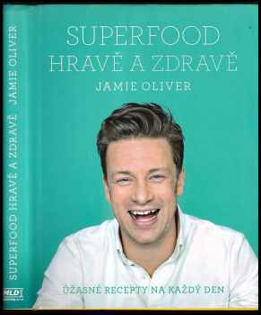 Jamie Oliver: Superfood hravě a zdravě