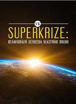 Superkrize: behaviorální genocida vlastního druhu