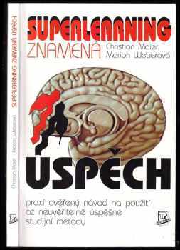 Superlearning znamená úspěch : praxí ověřený návod na použití až neuvěřitelně úspěšné studijní metody