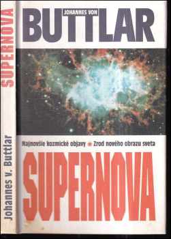 Supernova : najnovšie kozmické objavy : zrod nového obrazu sveta - Johannes von Buttlar (1996, Slovenský spisovateľ) - ID: 2747160