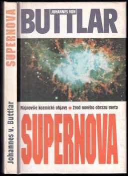 Supernova : najnovšie kozmické objavy : zrod nového obrazu sveta - Johannes von Buttlar (1996, Slovenský spisovateľ) - ID: 436078