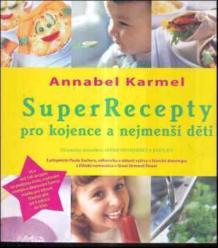 Annabel Karmel: SuperRecepty pro kojence a nejmenší děti