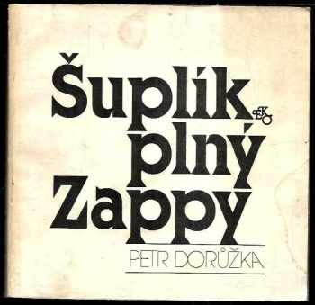 Šuplík plný Zappy - Petr Dorůžka (1984, Ústřední výbor Svazu hudebníků) - ID: 765176