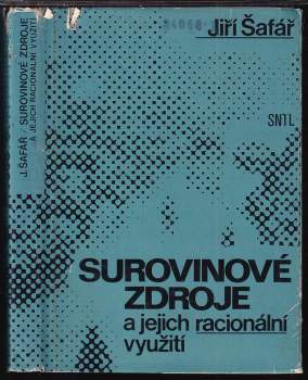 Jiří Šafář: Surovinové zdroje a jejich racionální využití