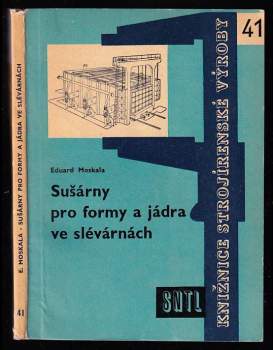 Eduard Moskala: Sušárny pro formy a jádra ve slévárnách