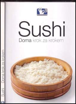 Sushi : doma krok za krokem